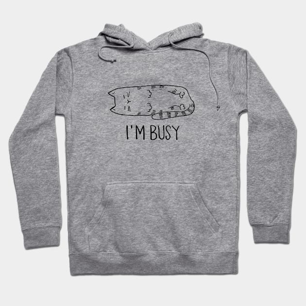 I'm Busy Hoodie by hosta